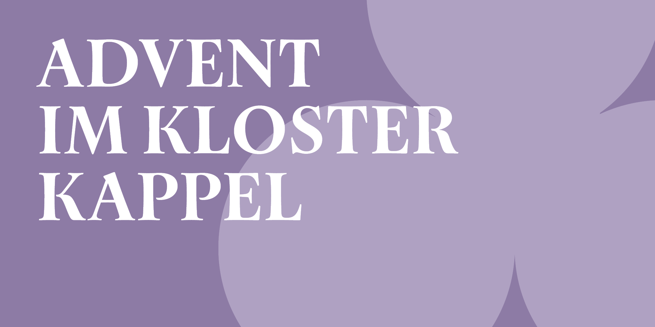 Advent im Kloster Kappel © 2026 Kloster Kappel