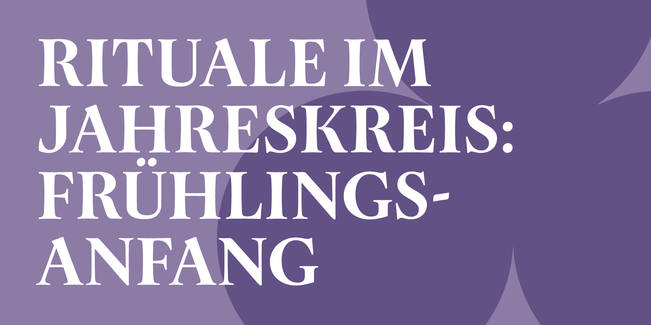 Rituale im Jahreskreis, Frühling © 2026 Kloster Kappel