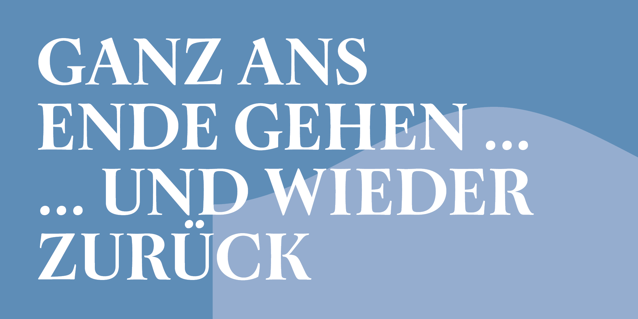 Ganz ans Ende gehen – und wieder zurück © 2026 Kloster Kappel