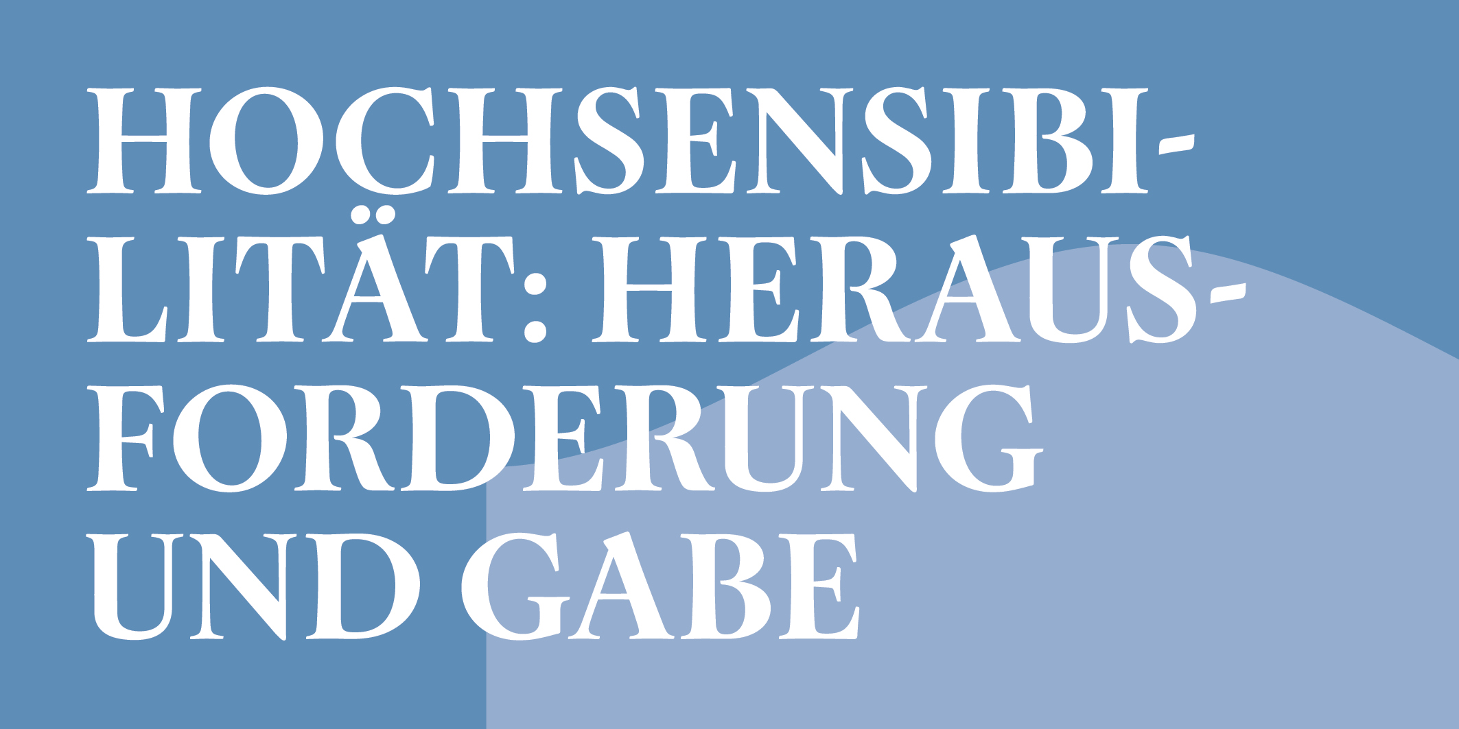 Hochsensibilität: Herausforderung und Gabe © 2026 Kloster Kappel