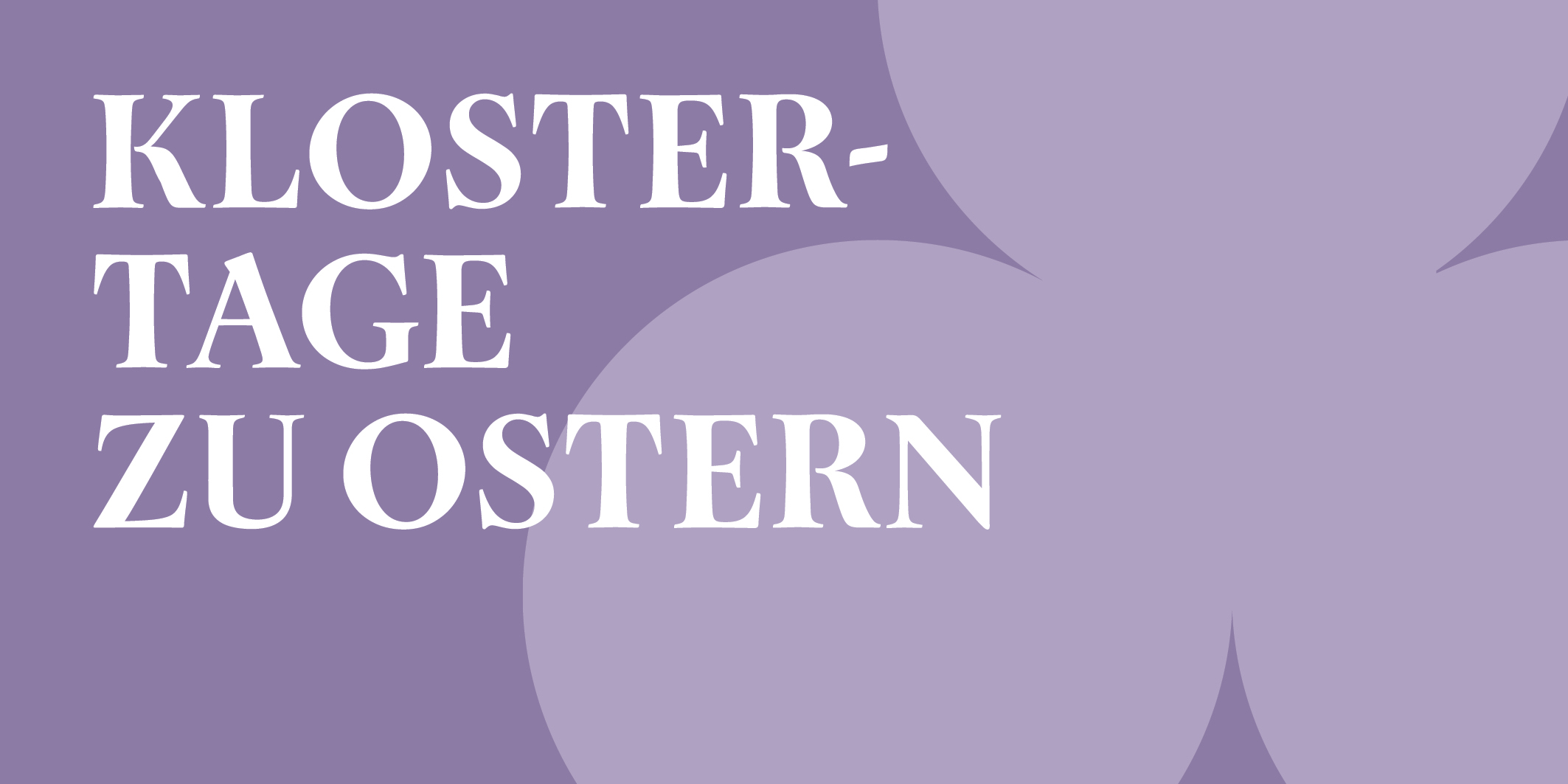 Klostertage zu Ostern, © 2026, Kloster Kappel