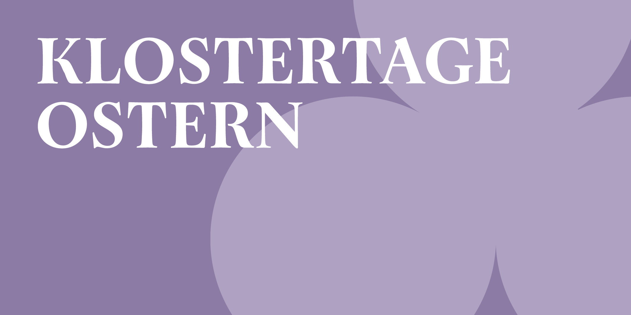 Klostertage zu Ostern, © 2026, Kloster Kappel