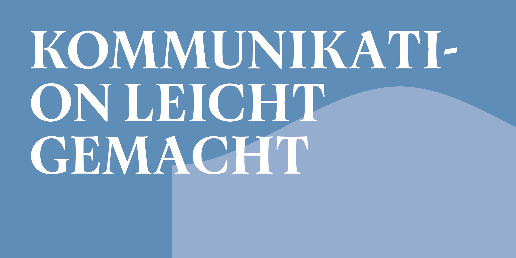 Kommunikation leicht gemacht © 2027 Kloster Kappel