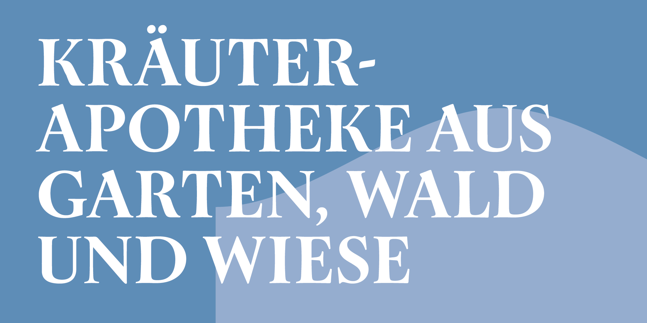 Kräuter-Apotheke aus Garten, Wald und Wiese, © 2026 Kloster Kappel