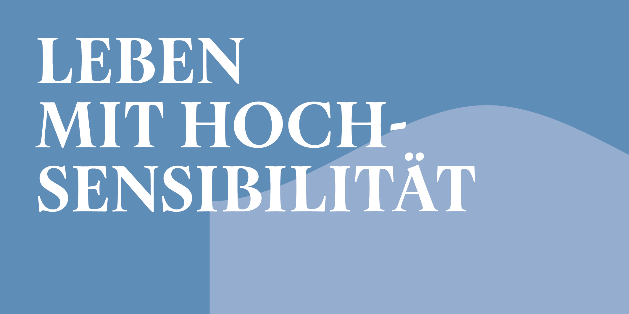 Leben mit Hochsensibilität © 2026 Kloster Kappel