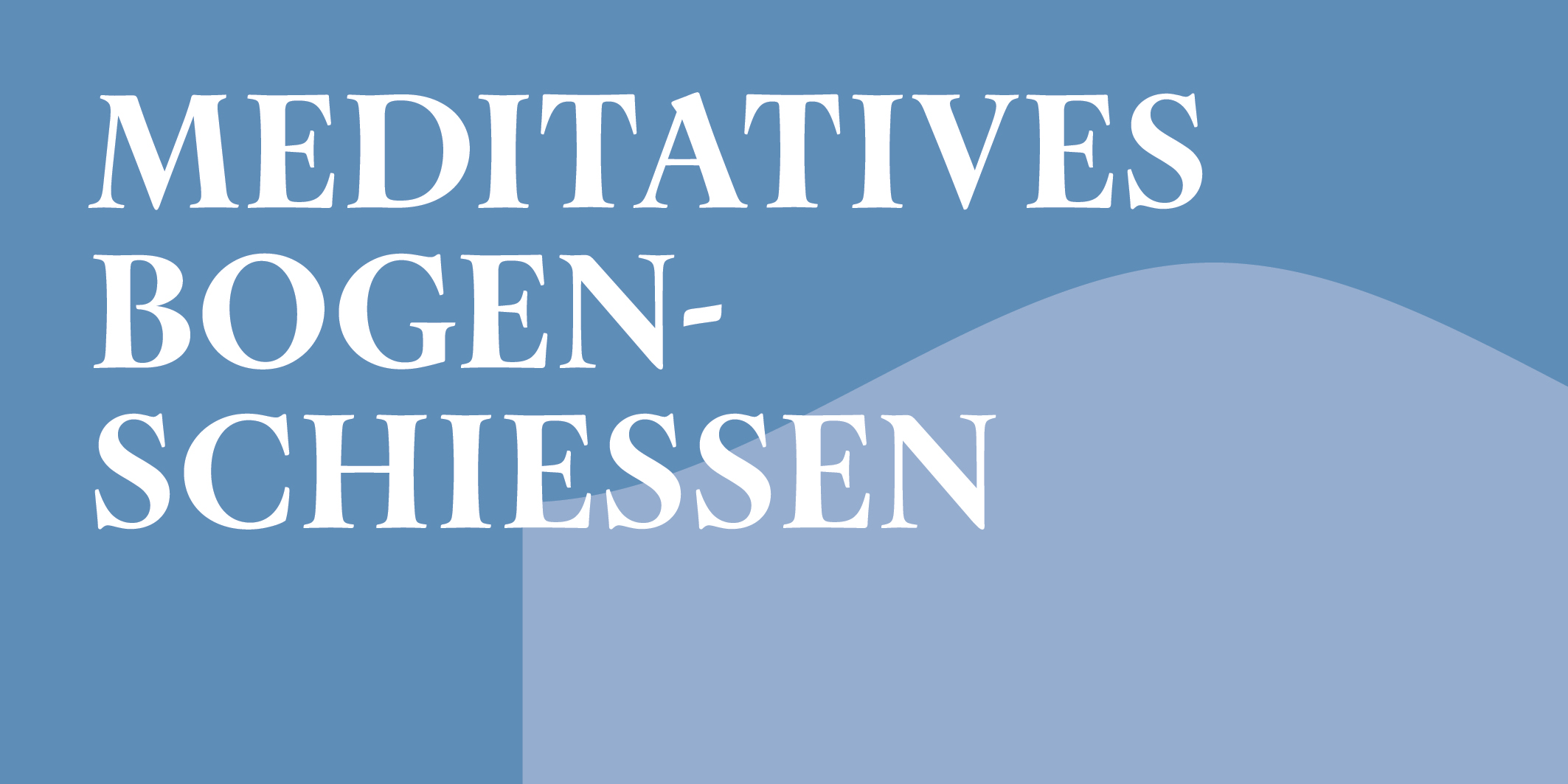 Meditatives Bogenschiessen © 2026 Kloster Kappel