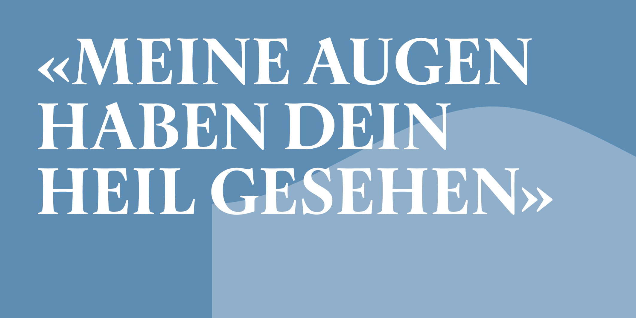Meine Augen haben dein Heil gesehen © 2026 Kloster Kappel