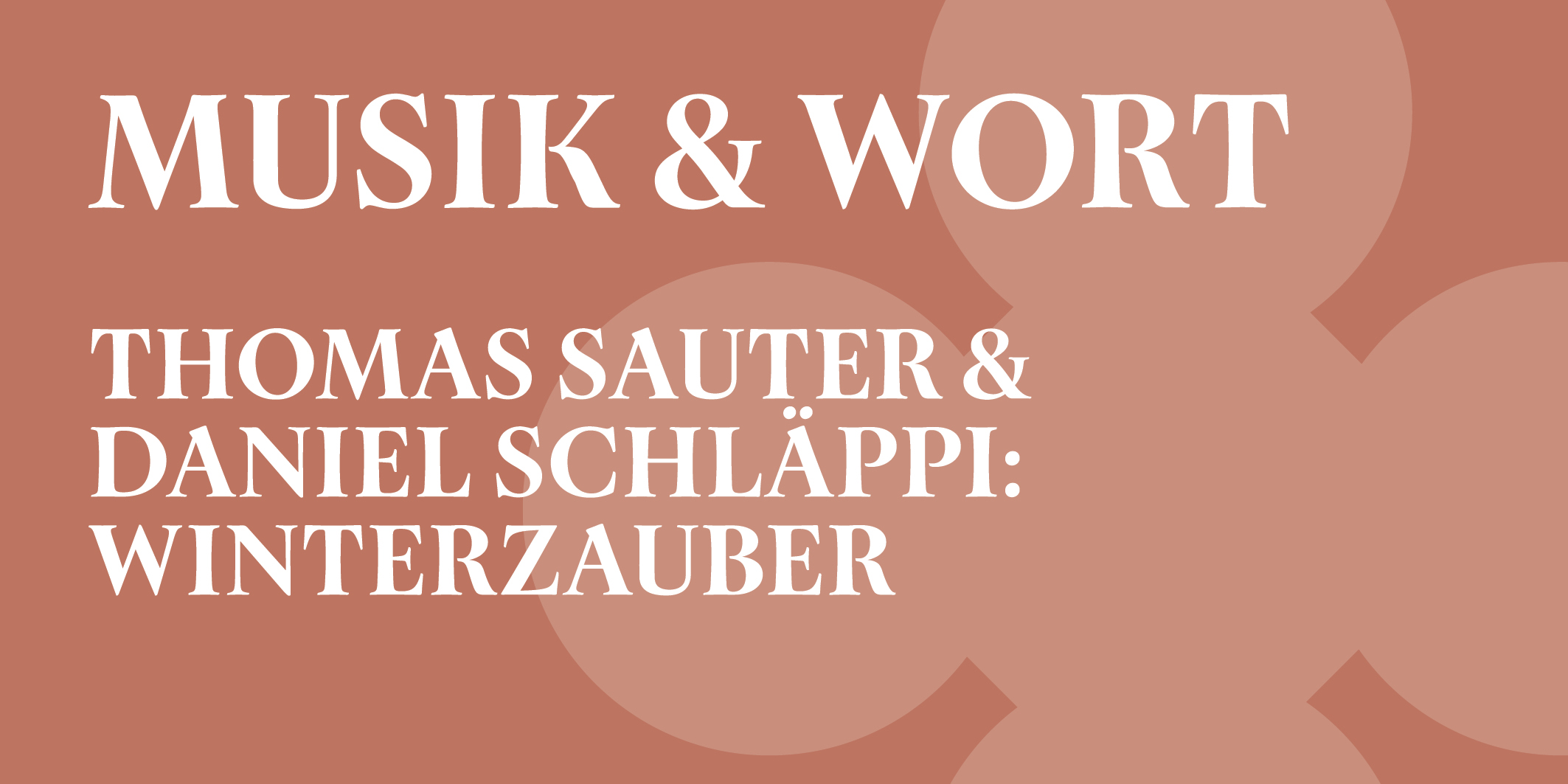 Musik & Wort: Thomas Sauter & Daniel Schläppi, Winterzauber, © 2026, Kloster Kappel