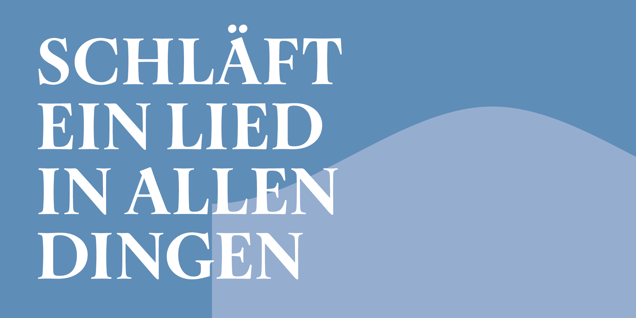 Schläft ein Lied in allen Dingen, © 2026 Kloster Kappel