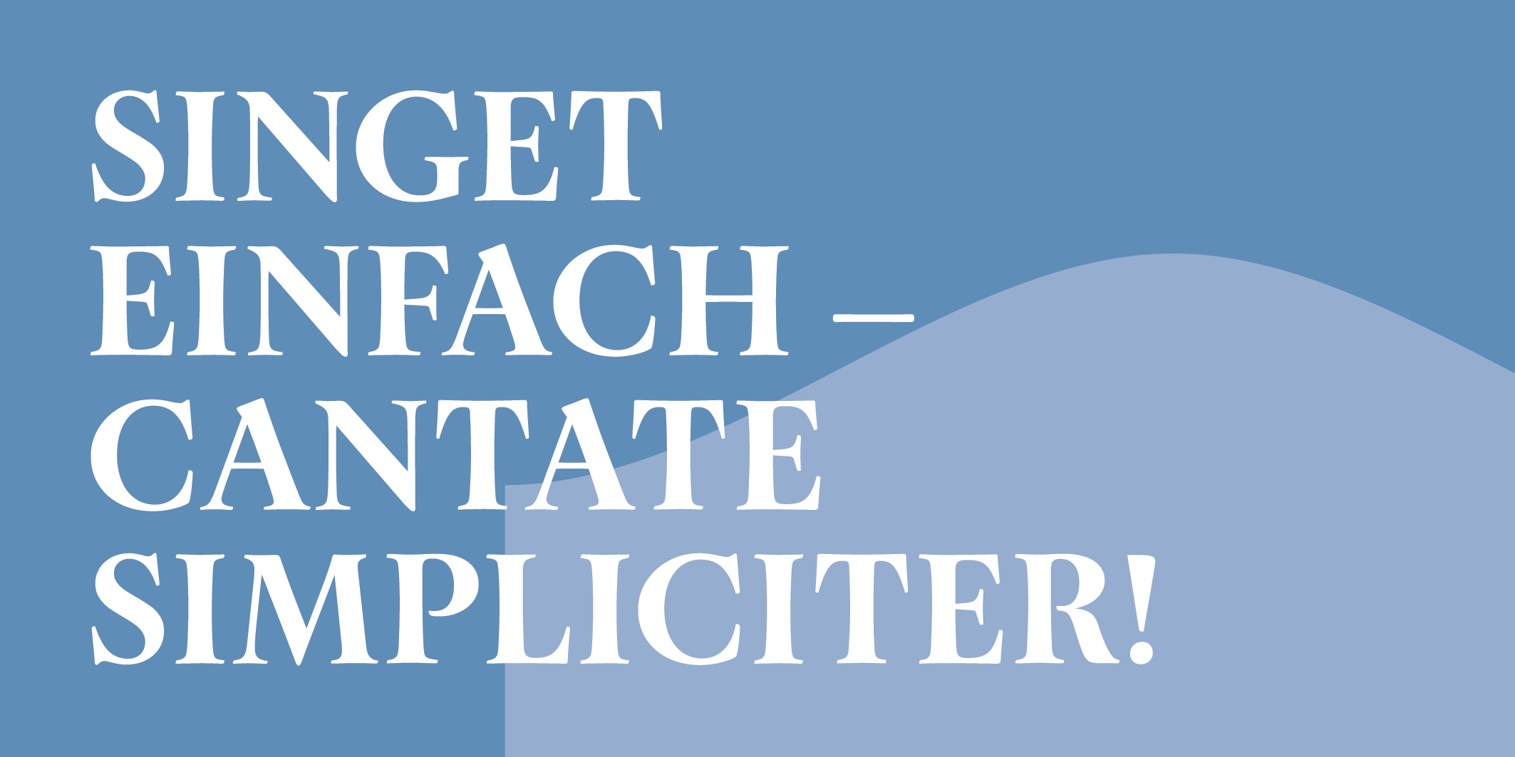 Singet einfach – Cantate Sempliciter!, © 2026 Kloster Kappel