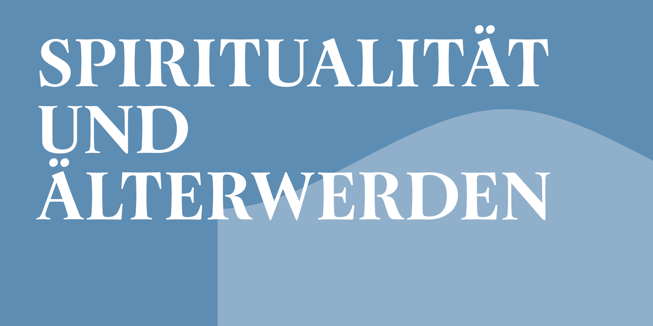 Spiritualität und Älterwerden © 2026 Kloster Kappel