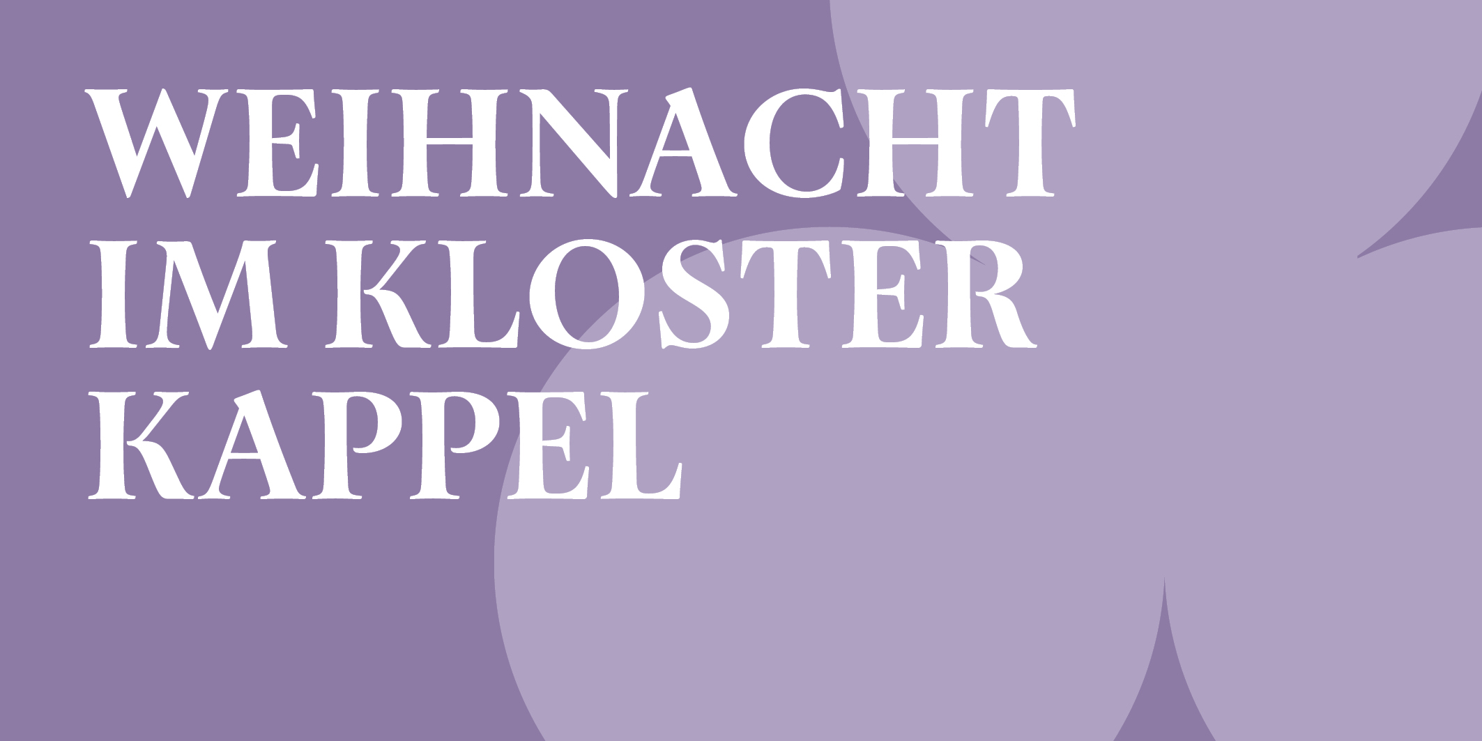 Weihnacht im Kloster Kappel © 2026 Kloster Kappel