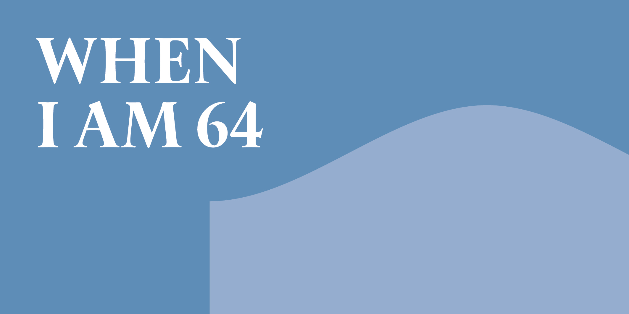 When I am 64 @ 2026 Kloster Kappel