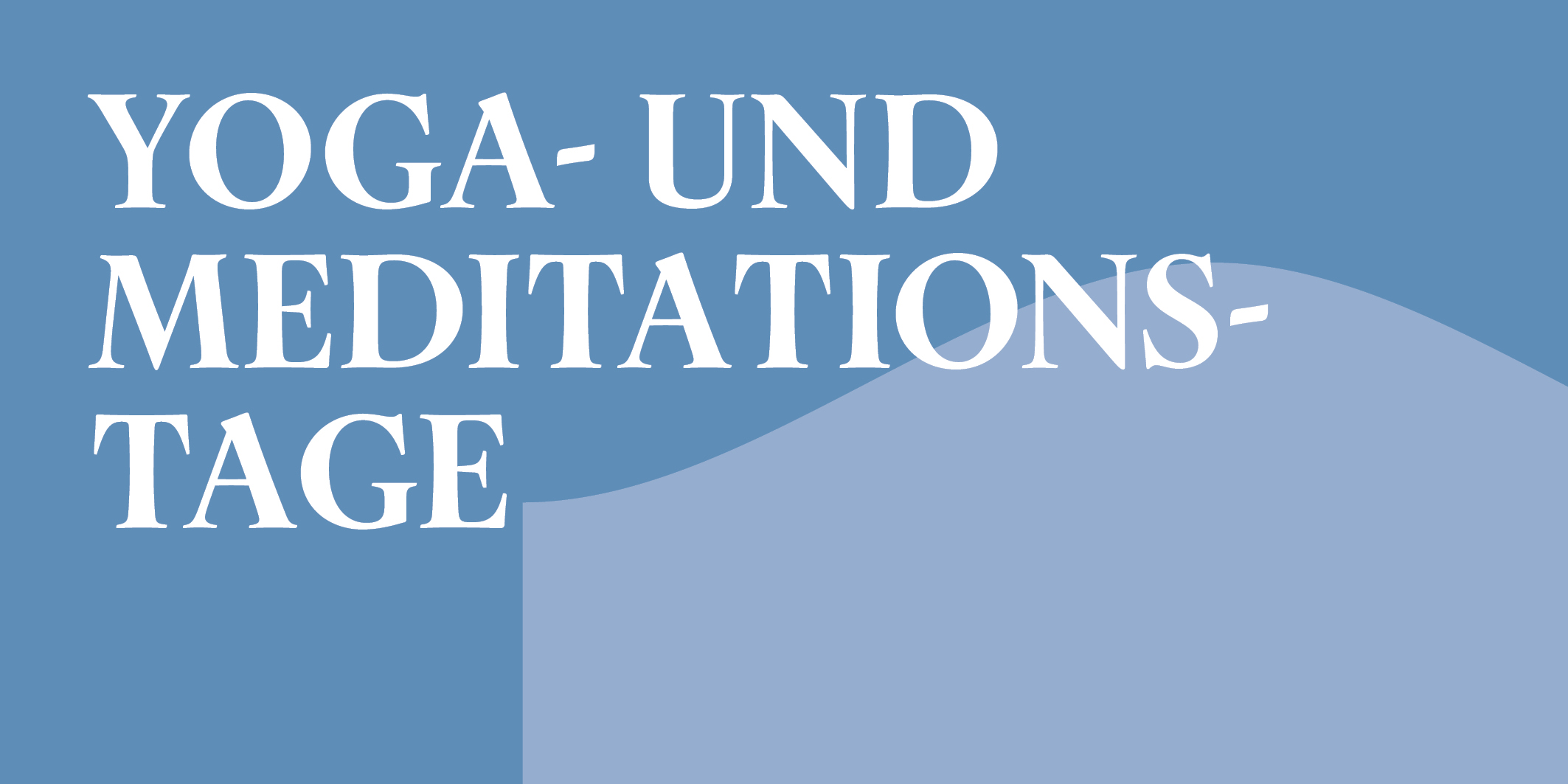 Yoga- und Meditationstage © 2026 Kloster Kappel