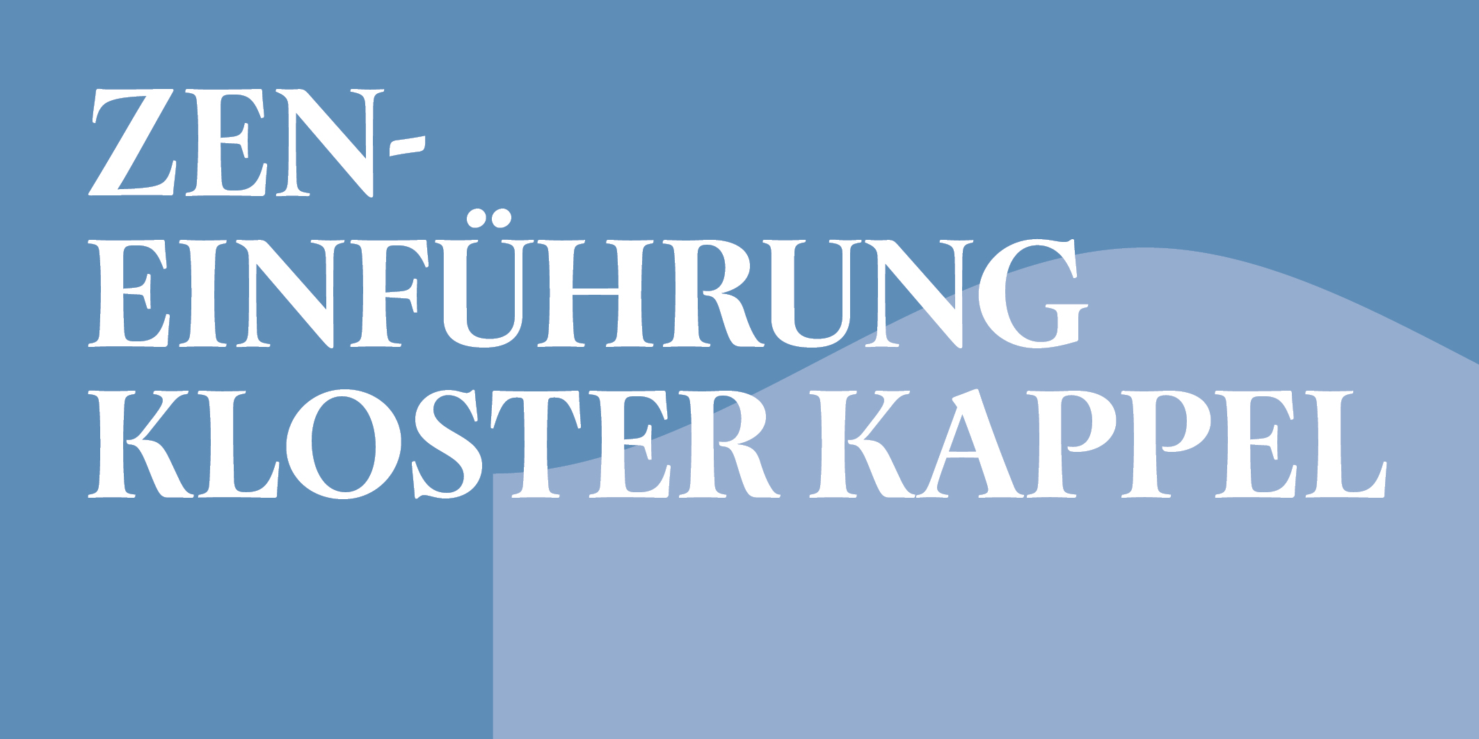 Zen-Einführung Kloster Kappel © 2027 Kloster Kappel